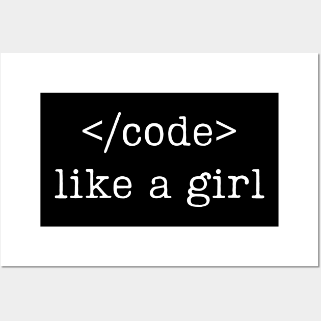 Code Like A Girl, Female Coder, Women in Tech Stem Wall Art by WaBastian